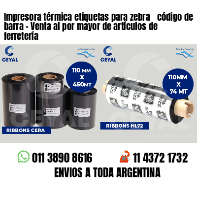 Impresora térmica etiquetas para zebra  código de barra - Venta al por mayor de artículos de ferretería